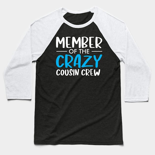 Member of the crazy cousin crew Baseball T-Shirt by TeeGuarantee